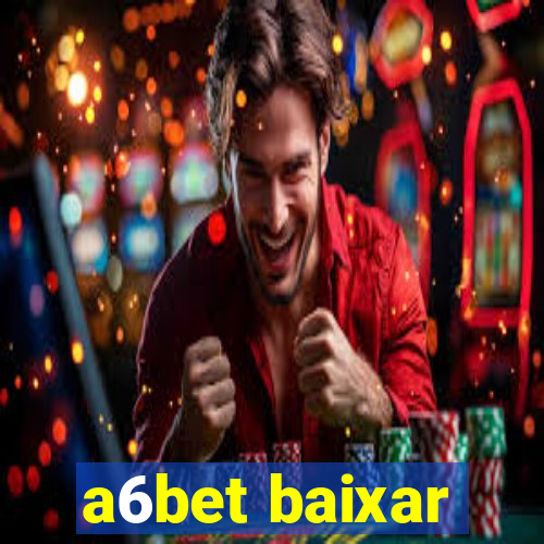 a6bet baixar